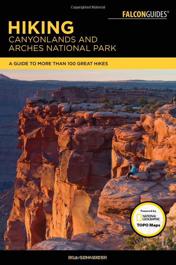 Hiking Canyonlands and Arches National Parks A Guide To More Than 60 Great Hikes